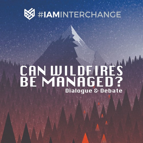Episode 28: Can Wildfires Be Managed? – Dialogue and Debate