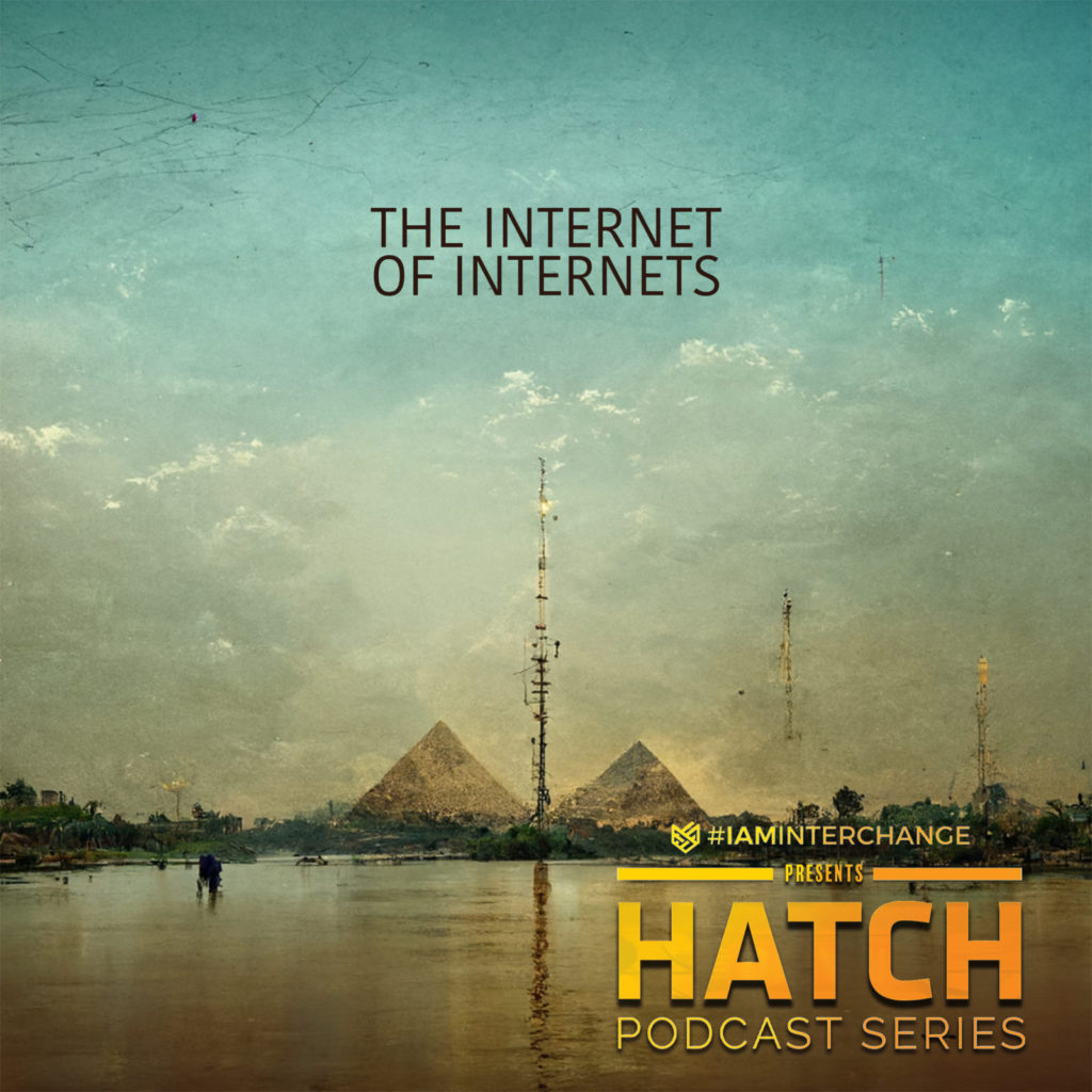 HATCH Podcast Series – Episode 8: The Internet of Internets