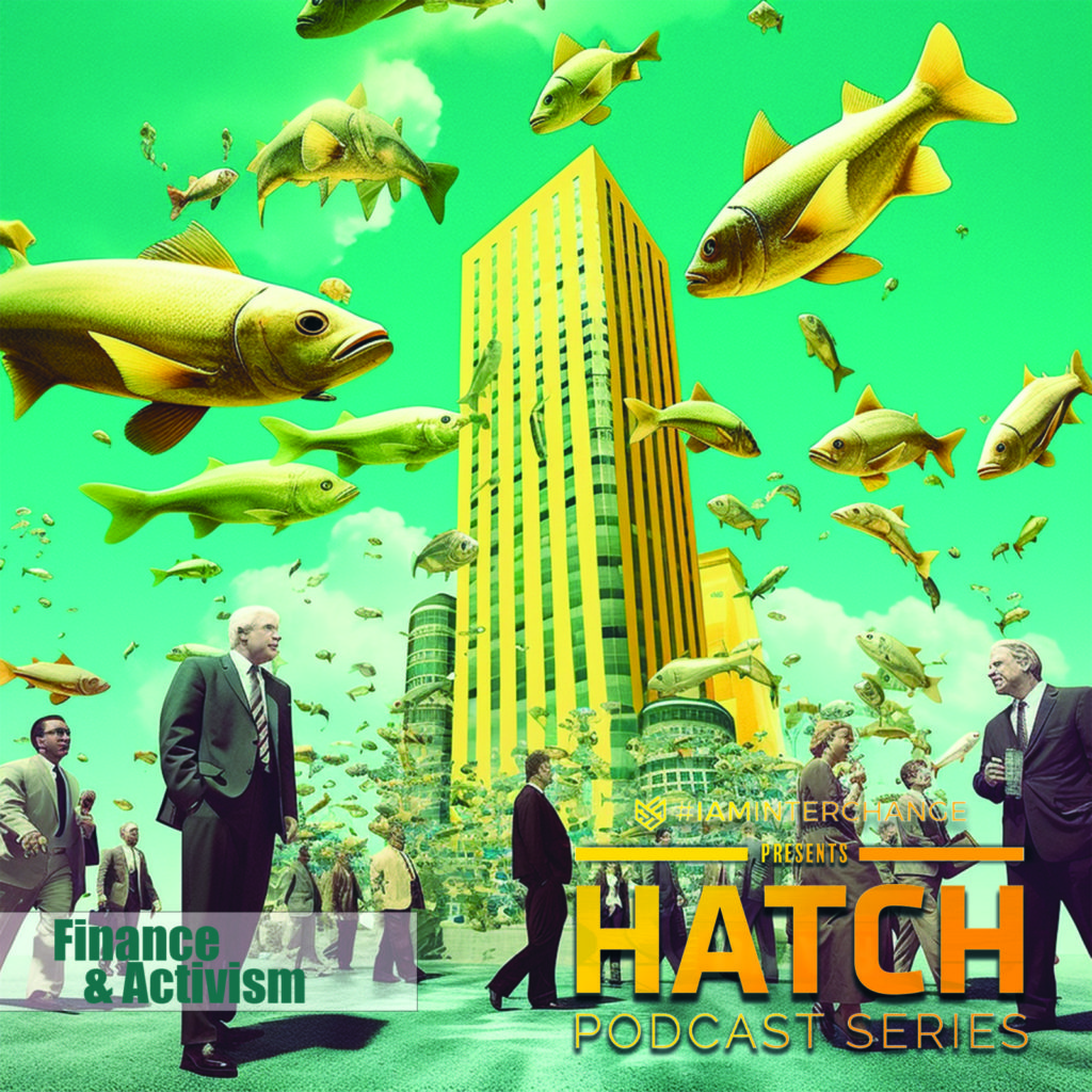 HATCH Podcast Series – Episode 14: Finance & Activism