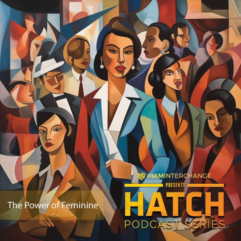 HATCH Podcast Series – Episode 18: The Power of Feminine