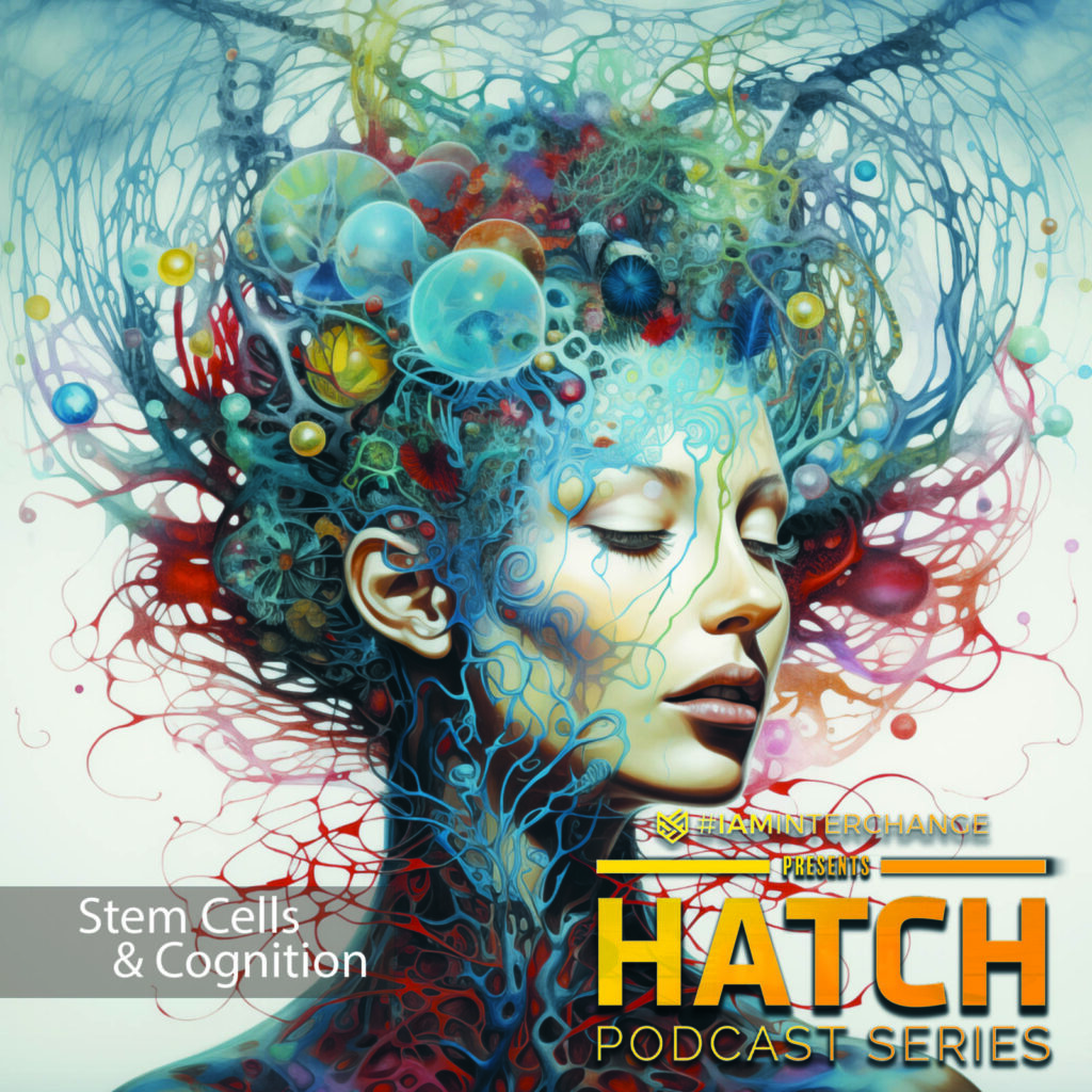 HATCH Podcast Series – Episode 19: Stem Cells & Cognition